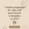Citations inspirantes sur le volley-ball pour stimuler votre discipline de femme sportives.
