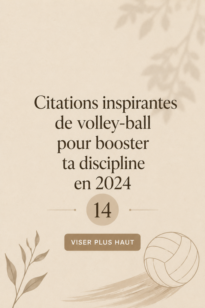 Citations inspirantes sur le volley-ball pour stimuler votre discipline de femme sportives.