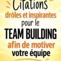 Citations amusantes pour renforcer l'esprit d'équipe dans un environnement de travail