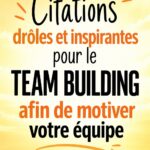 Citations amusantes pour renforcer l'esprit d'équipe dans un environnement de travail