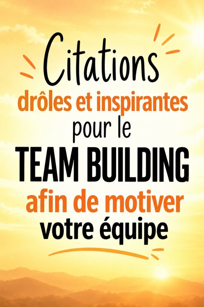 Citations amusantes pour renforcer l'esprit d'équipe dans un environnement de travail